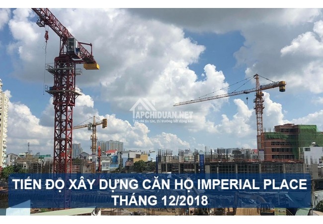 Tiến độ xây dựng dự án căn hộ Imperial Place Bình Tân tháng 12 năm 2018