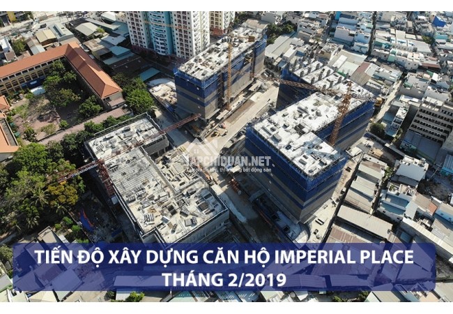Tiến độ xây dựng dự án căn hộ imperial Place Bình Tân tháng 4 năm 2019